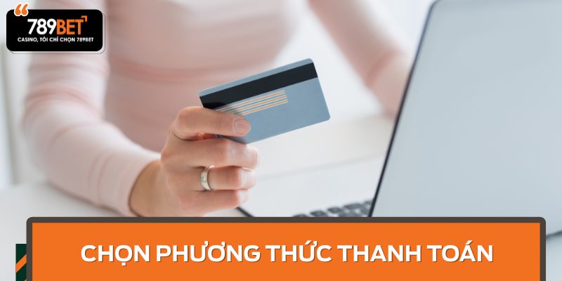 Chọn phương thức thanh toán phù hợp