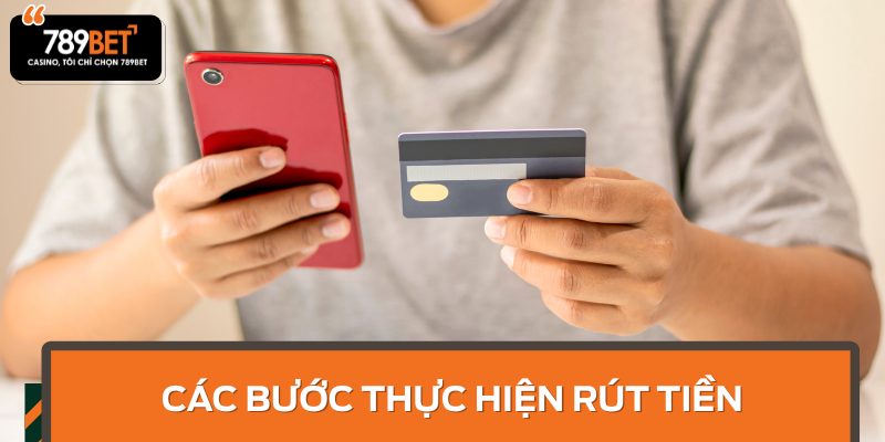 Các bước thực hiện Rút tiền 789BET