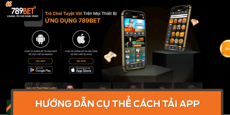 Hướng dẫn cụ thể cách Tải app 789BET