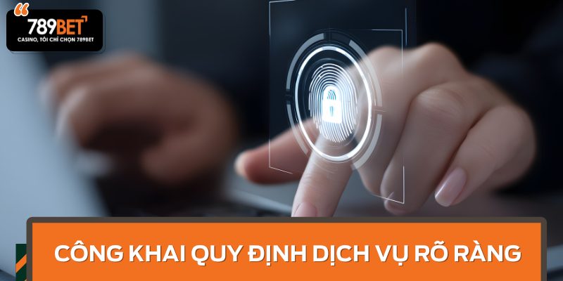 Công khai quy định và điều khoản dịch vụ rõ ràng